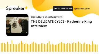 THE DELICATE CYLCE - Katherine King Interview