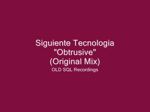 Watch Siguiente Tecnologia - Obtrusive (Original Mix) on YouTube Watch Siguiente Tecnologia - Obtrusive (Original Mix) on YouTube