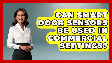 Can Smart Door Sensors Be Used In Commercial Settings? - The Hardware Hub