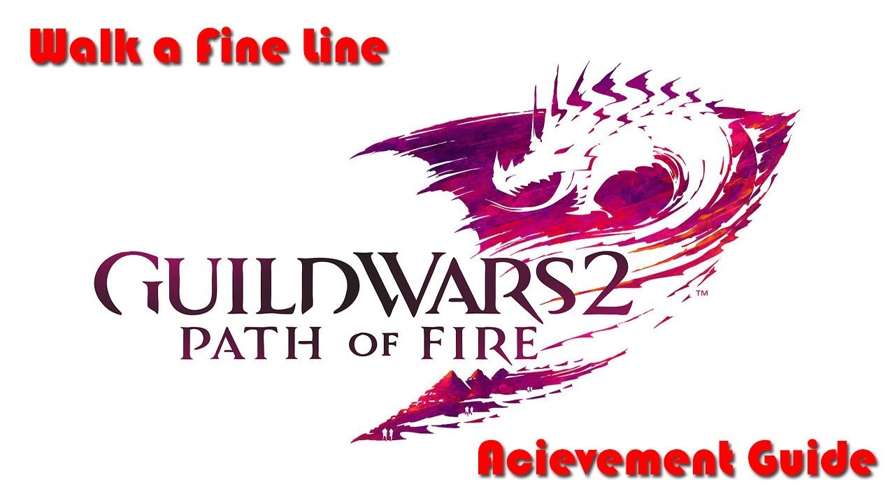 Guild Wars 2 - Path of Fire - Walk a Fine Line Achievement Guide - YouTube