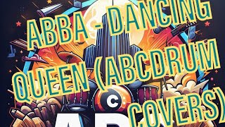 ABBA- DANCING QUEEN (ABCDRUM COVERS)