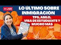 💯  Lo último de inmigración: TPS, asilo, visas de estudiante y  otros - Inmigrando con Kathia