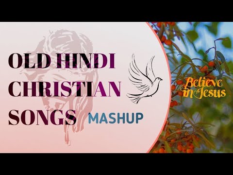 Old Hindi Christian Songs Mashup  Hit Christian Songs