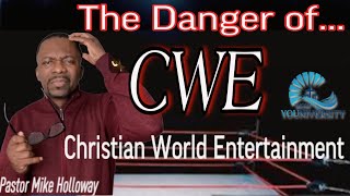 The Dangers of the CWE “Christian World Entertainment” - WOW YOUNIVERSITY