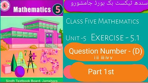 "ClassfiveMathematics"| "SindhText BookBoard" ||Unit5" Exercise 5.1"Q.NO.(D) i ii iii iv v v Numbers