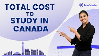 Study In Canada For Indian Students 2022 - Total Cost | Leap Scholar