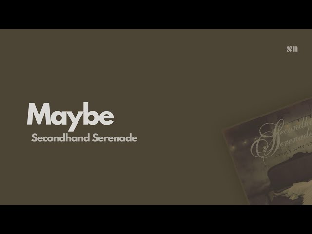 Maybe - Secondhand Serenade (Lyrics Video)