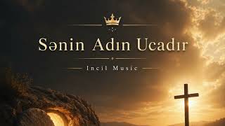 Sənin Adın Ucadır