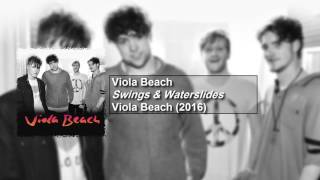Viola Beach - Swings & Waterslides