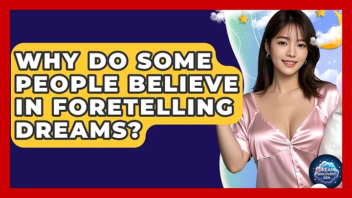 Why Do Some People Believe in Foretelling Dreams? | Dream Discovery Den