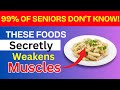 SENIORS, 5 Foods That Secretly Weaken Your Muscles After 60