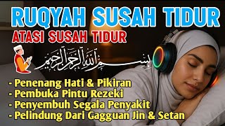 Sulit tidur? Coba dengarkan ruqyah susah tidur 30 menit bikin tidur nyenyak dijauhkan dari gangguan