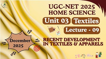 UGC-NET Home Science| Unit-3 Textiles |Lecture-09 Recent Developments in Textiles and Apparels