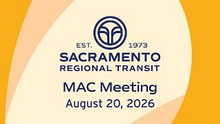 Sacramento Regional Transit MAC Meeting August 20th, 2026