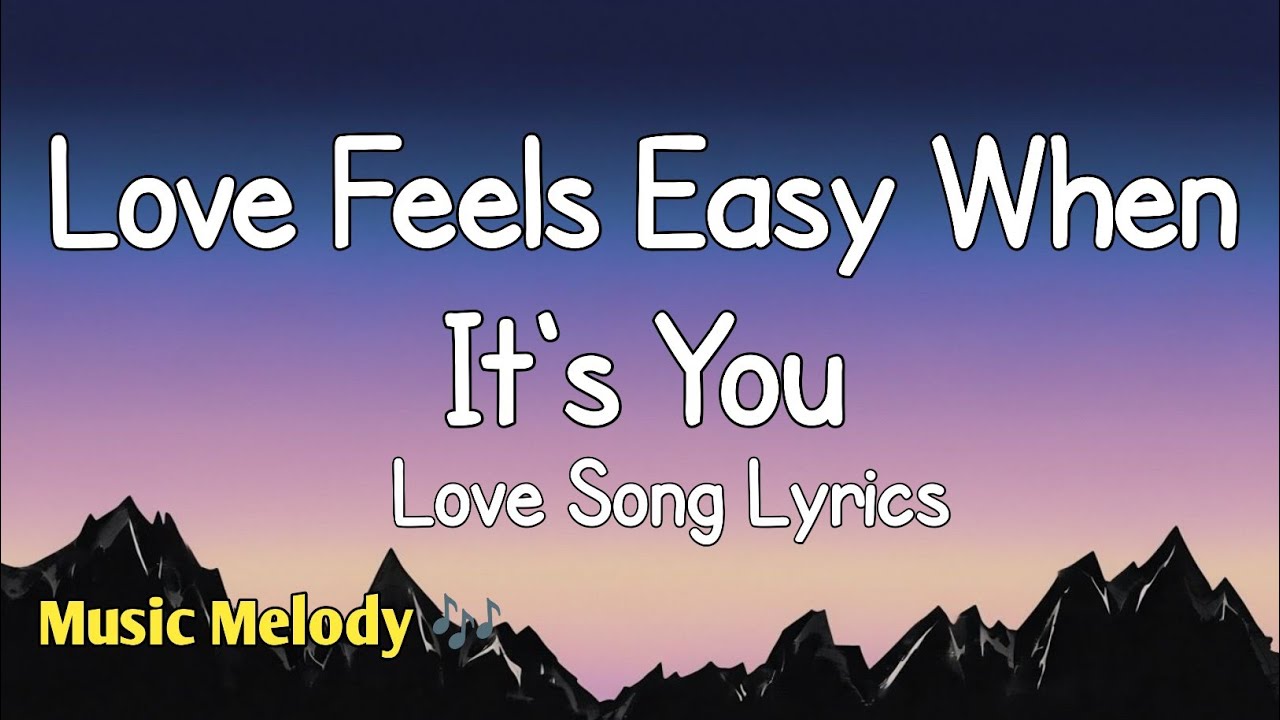 Basic Love Song Love Feels Easy When It's You - Romantic Love Song (Lyrics)😚 - YouTube