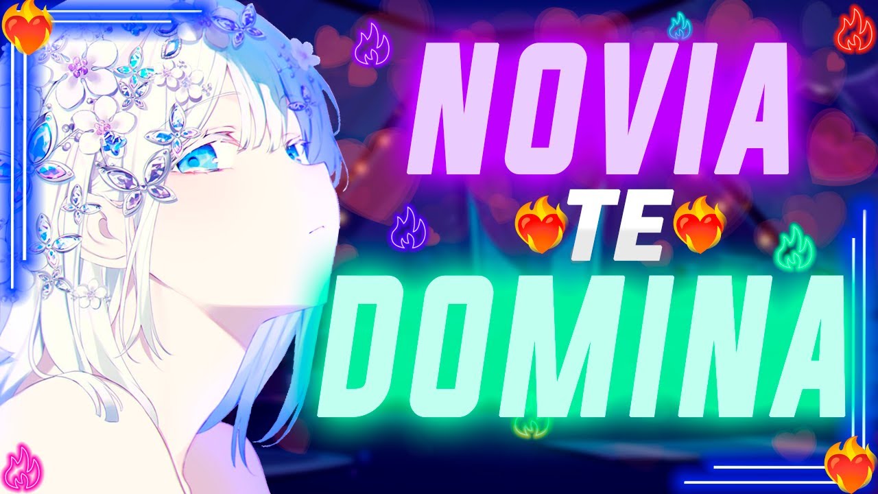 🔥💚ASMR Novia Te Domina a ...💚🔥. - ESPAÑOL