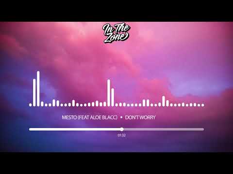 Mesto - Don't Worry (Ft Aloe Blacc)