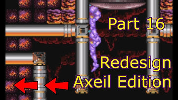 Super Metroid Redesign: Axeil Edition - Hour of Bad - Part 16