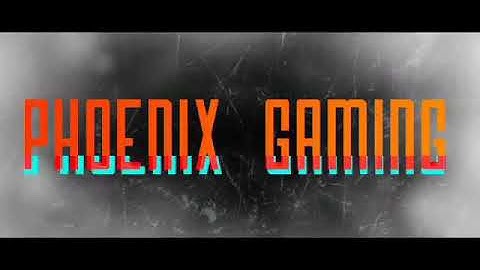 Channel Intro | PHOENIX GAMING