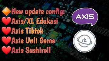 UPDATE!!! CONFIG AXIS EDUKASI, UNLIMITED GAME, TIKTOK & SUSHIROLL!!!