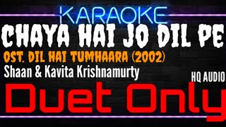 Karaoke Chaya Hai Jo DiL Pe ( Duet Only ) - Shaan & Kavita Krishnamurty Ost. Dil Hai Tumhaara (2002)