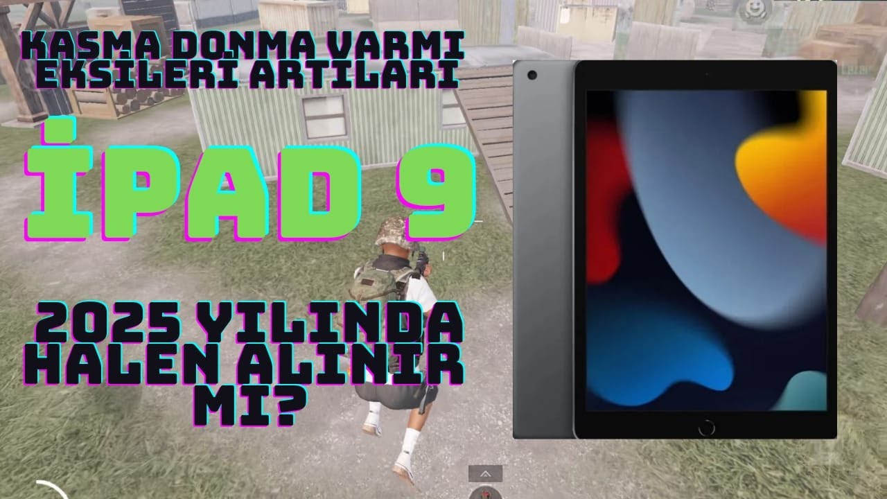 İPAD 9 2025 YILINDA HALEN ALINIR MI? EKSİLERİ ARTILARI NELER İZLEMEDEN ALMA