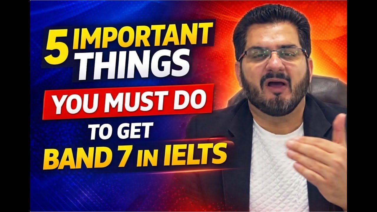 5 Important Things You MUST Do to Get Band 7 in IELTS | IELTS with Kashif