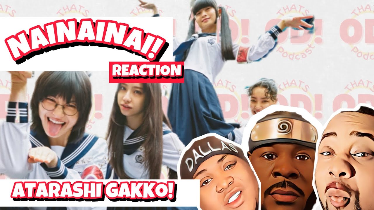 Atarashi Gakko! - NaiNaiNai Reaction!