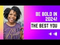 Be Bold in 2024! The Best You