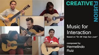 Music for Interaction: Based on &quot;En Mi Viejo San Juan&quot; (2021 Creative Fusion - Hermelindo Ruiz)