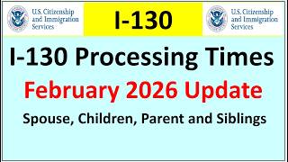 I-130 Processing Times for February 2026 | Spouse, Parent Children and Siblings`