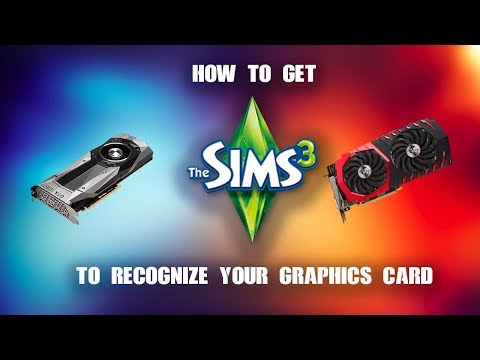 SIMS 3: How To Get The Sims 3 To Recognize Your Graphics Card: NVIDIA & AMD