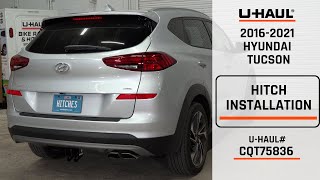 2016-2021 Hyundai Tucson | U-Haul Trailer Hitch Installation | CQT75836
