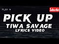 PICK UP By Tiwa Savage (LYRICS VIDEO)