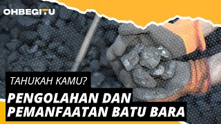 Nama-Nama Proses Pengolahan Batu Bara dan Pemanfaatannya