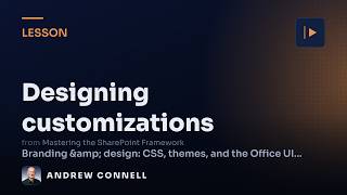 Designing SharePoint Customizations with SPFx