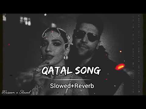 Qatal Guru Randhawa Slowed Reverb Waseem X Slowed
