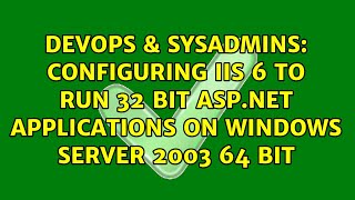 Configuring IIS 6 to run 32 bit asp.net applications on Windows Server 2003 64 bit screenshot 3