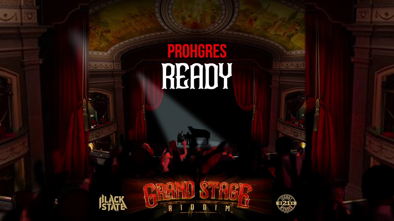 PROHGRES - READY - GRAND STAGE RIDDIM