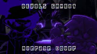 DEVILS GAMBIT But Average Sings It