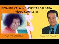 DIVALDO FRANCO VAI A INDIA VISITAR SAI BABA VIDEO COMPLETO