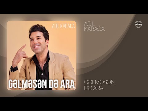 Adil Karaca — Gəlməsən Də Ara (Rəsmi Audio)