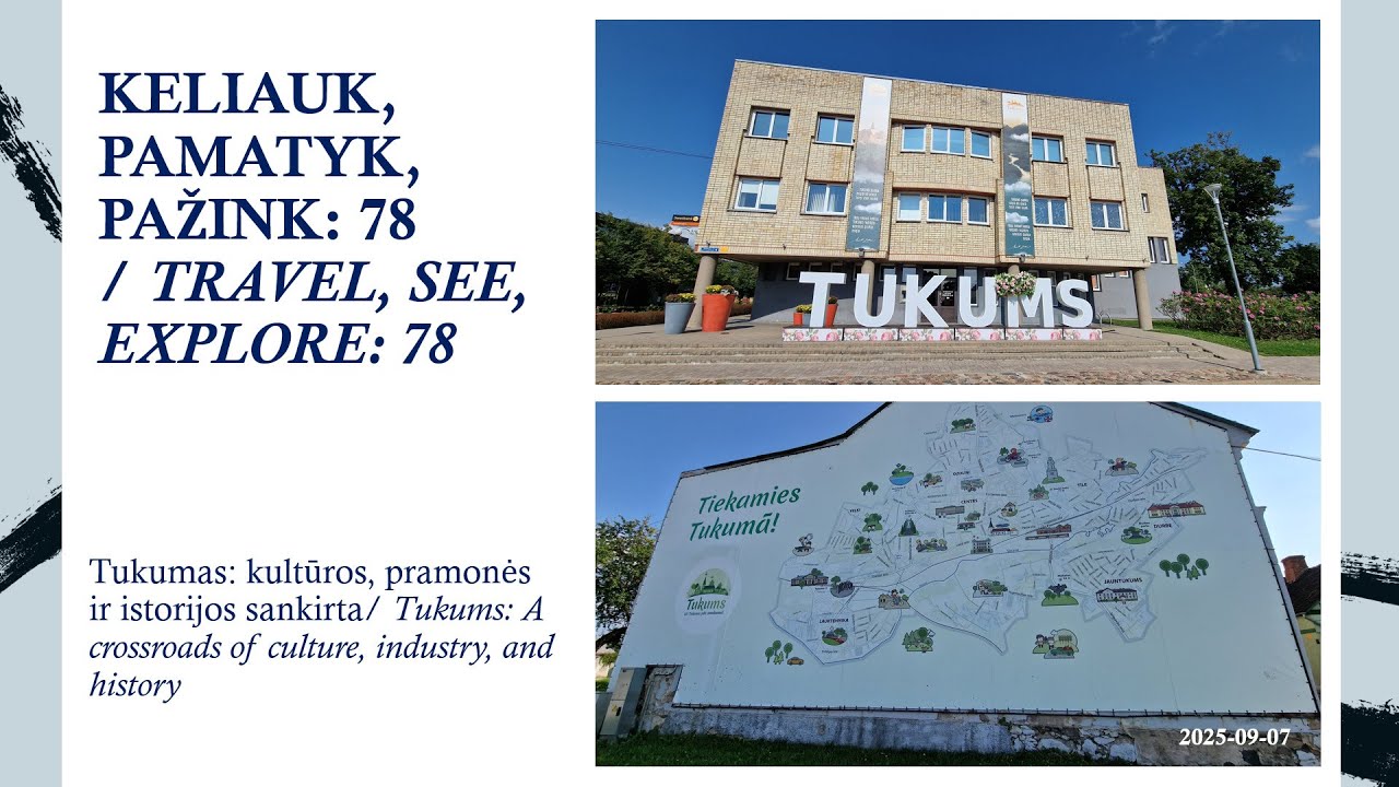 KELIAUK, PAMATYK, PAŽINK: 78 / TRAVEL, SEE, EXPLORE: 78. Tukumas (latv. Tukums, lyv. Tukāmō)