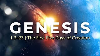 Genesis 1:3-23 | The First Five Days of Creation | October 15th, 2025 The First Five Days Of Creation Genesis 1 3 23
