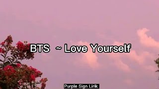 BTS (방탄소년단) - Love Yourself Lirik dan Terjemahan Indonesia