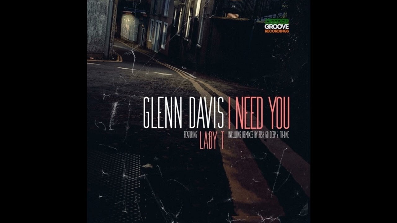 Glenn Davis - I Need You (feat. Lady T) [Fish Go Deep's Fool for Love Remix]
