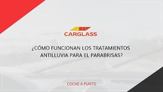 Cómo funcionan los tratamientos antilluvia para el parabrisas?