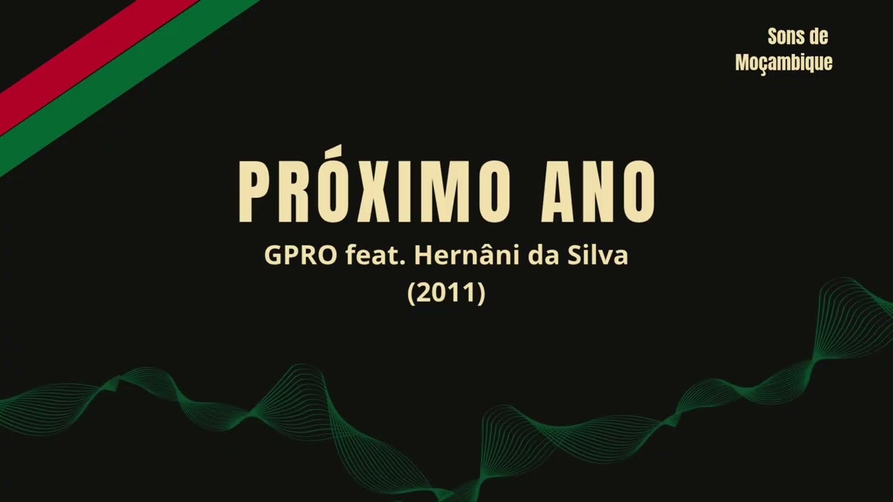 GPRO feat. Hernâni da Silva - Próximo Ano (2011) | Sons de Moçambique