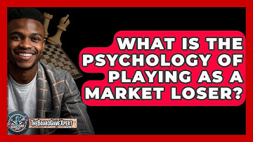 What Is The Psychology Of Playing As A Market Loser? - The Board Game Xpert