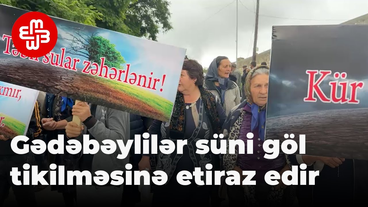 Gədəbəy sakinləri süni göl tikilməsinə etiraz edir - CANLI YAYIM